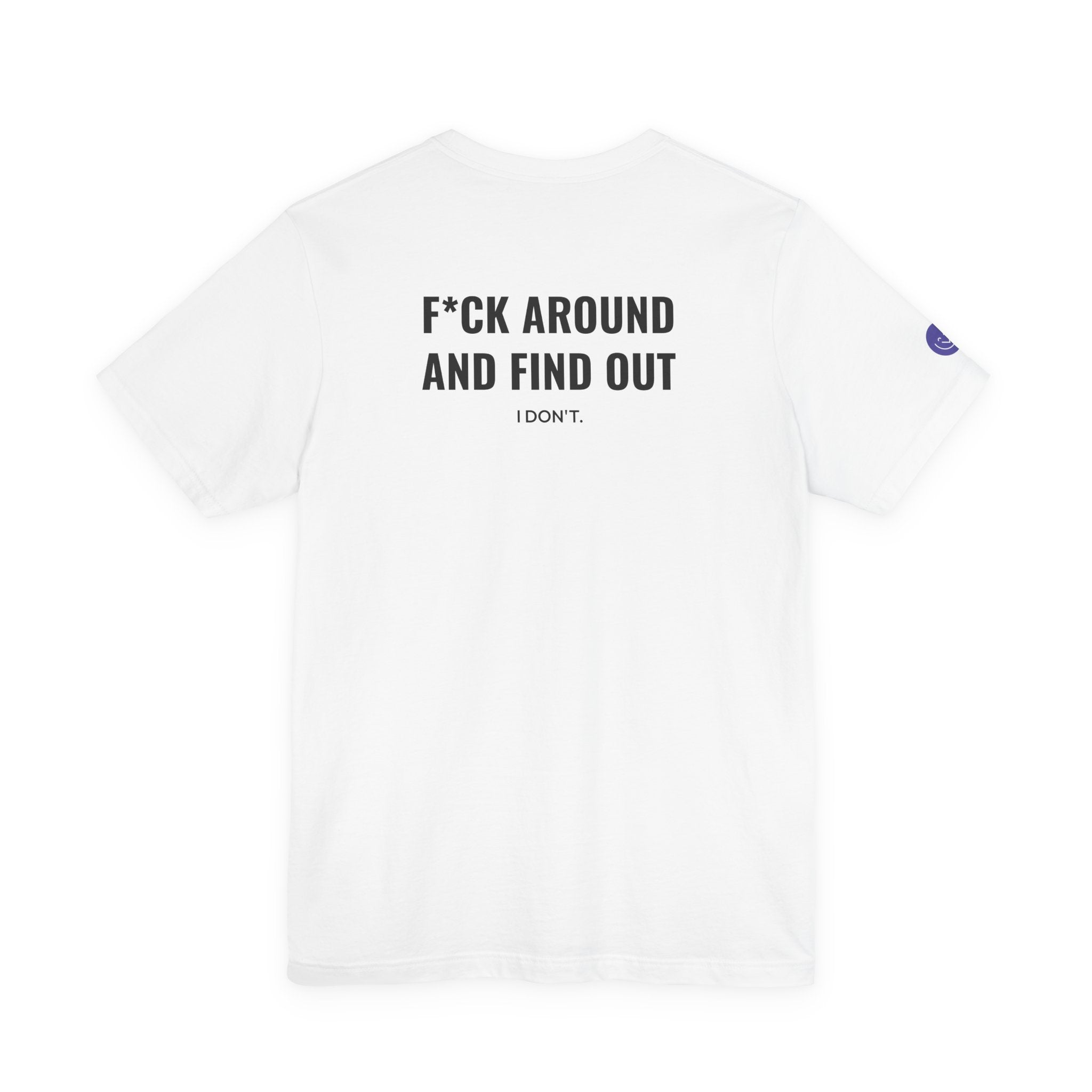 F*ck Around and Find Out